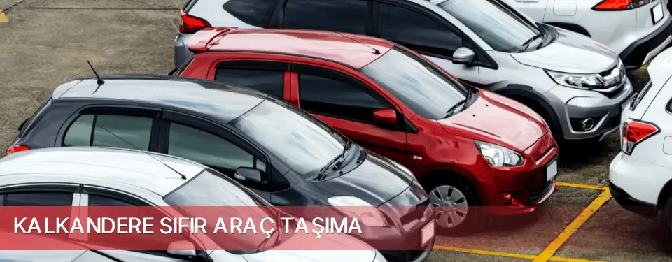 Kalkandere İlçemi Sıfır Araç Taşıma